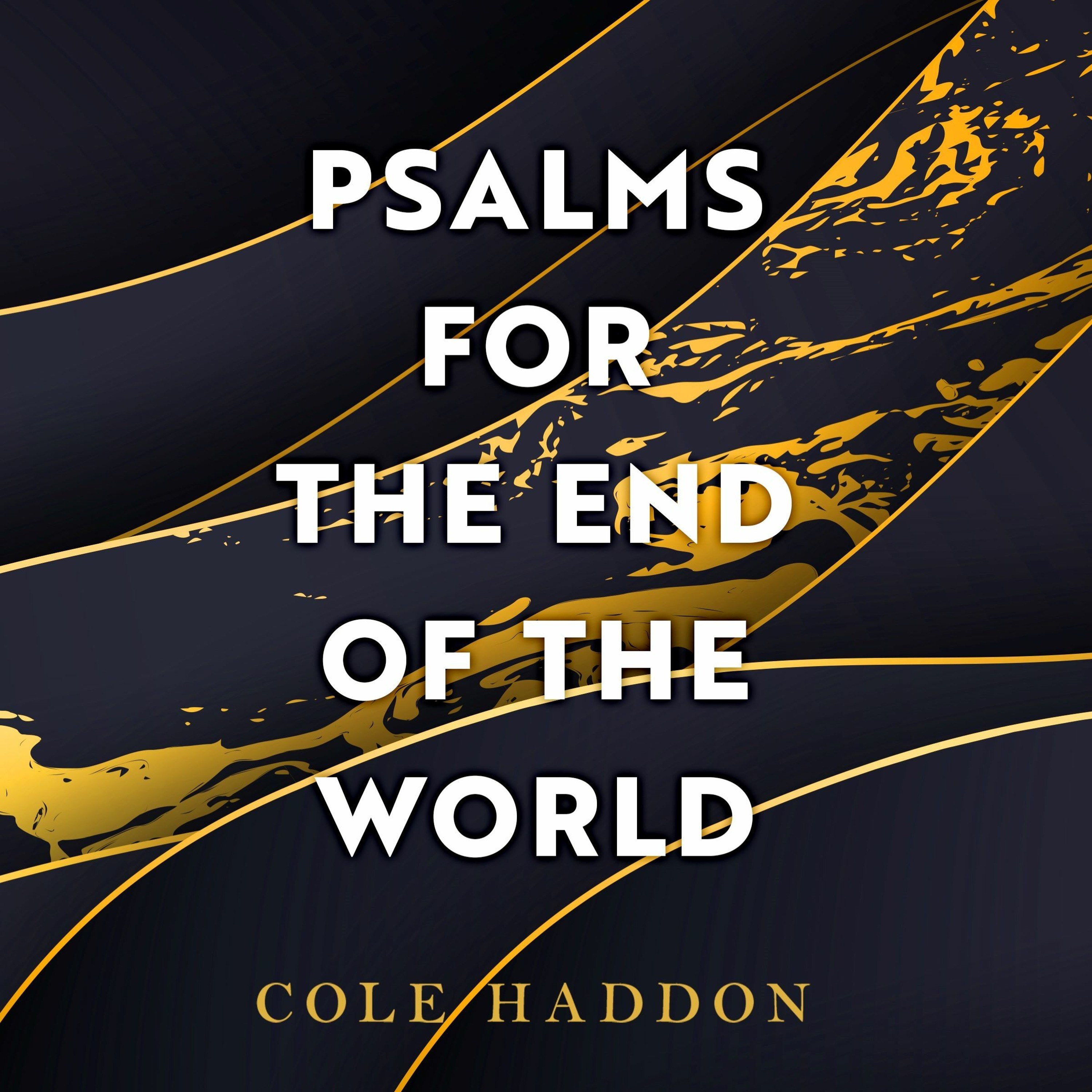 cover of episode PSALMS FOR THE END OF THE WORLD by Cole Haddon, read by Vaughn Johseph