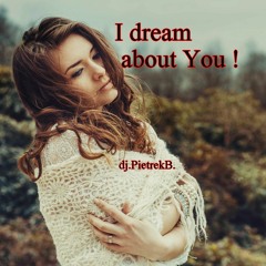 I dream about You !