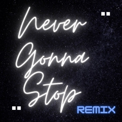 Never Gonna Stop REMIX by Giuseppe D.