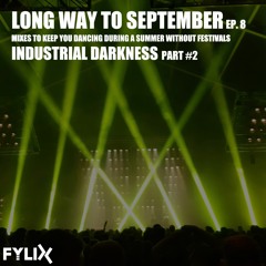 Long Way To September Ep. 8 - Industrial Darkness Part #2 Mixtape by Fylix