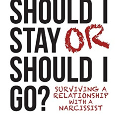 [Download] KINDLE 📗 Should I Stay or Should I Go: Surviving A Relationship with a Na