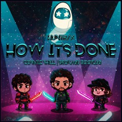 HUNTR/X - How It's Done (Cosmic Shell & Brokage Bootleg)