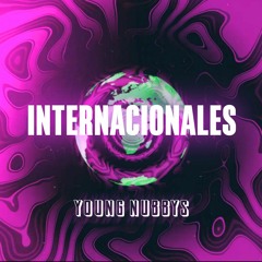 Internacionales - Young Nubbys [Prod. by Mugiwara Records]