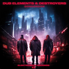 Dub Elements x Destroyers - DONDONDON