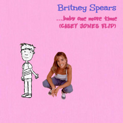 Britney Spears - Baby One More Time (CASEY JONES Flip)