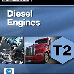 Read ❤️ PDF ASE Test Preparation - T2 Diesel Engines (ASE Test Preparation: Medium-Heavy Truck C