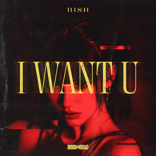 Bish - I Want U - Out Now!