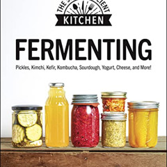 [View] PDF 🗃️ Fermenting: Pickles, Kimchi, Kefir, Kombucha, Sourdough, Yogurt, Chees