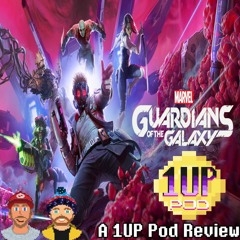 MARVEL'S GUARDIANS OF THE GALAXY - A 1UP Pod Review