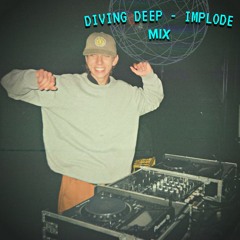 Diving Deep | Implode