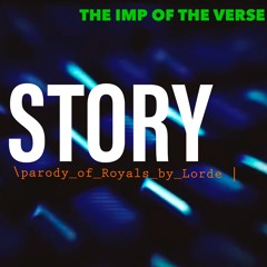 Story (Parody Of "Royals" By Lorde)