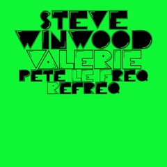 Steve Winwood - Valerie (Pete Le Freq Refreq)