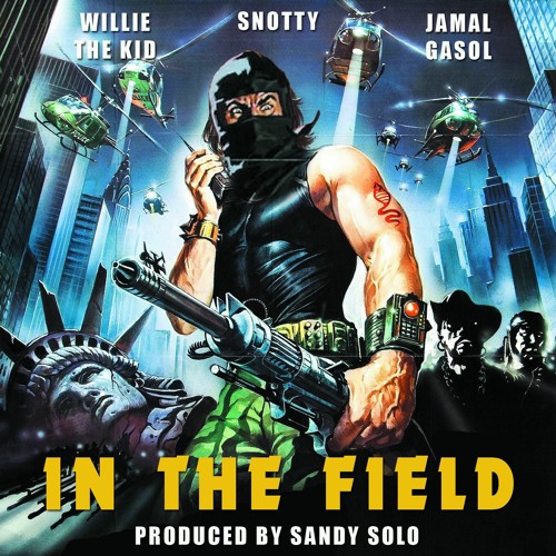 IN THE FIELD - Willie The Kid, Snotty, Jamal Gasol (Prod. By SANDY SOLO)