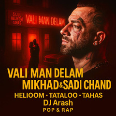 VALI MAN DELAM MIKHAD&SADI CHAND MASHUP DJ ARASH AZ