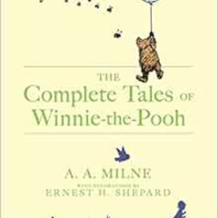 [Read] KINDLE 📙 The Complete Tales of Winnie-The-Pooh by A. A. Milne [KINDLE PDF EBO