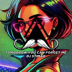 Dj Stimax - Tomorrow You Can Forget Me (Original Mix)[MUSTACHE CREW RECORDS]