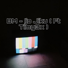 BM - ijo Jiku ( Ft Timy3x )