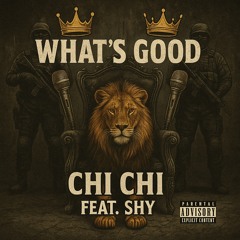 What’s Good Ft Shy The Artist