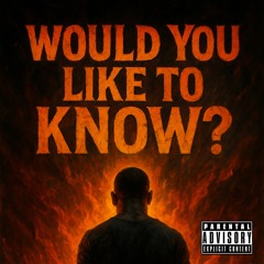 Would You Like To Know?