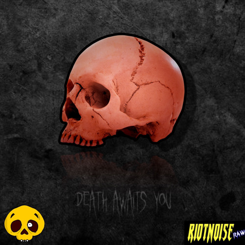 DEATH AWAITS YOU