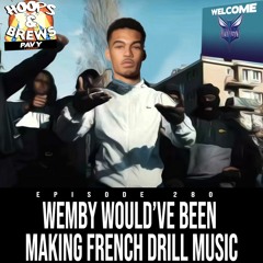 Hoops & Brews Ep. 280: "Wemby Would've Been Making French Drill Music"