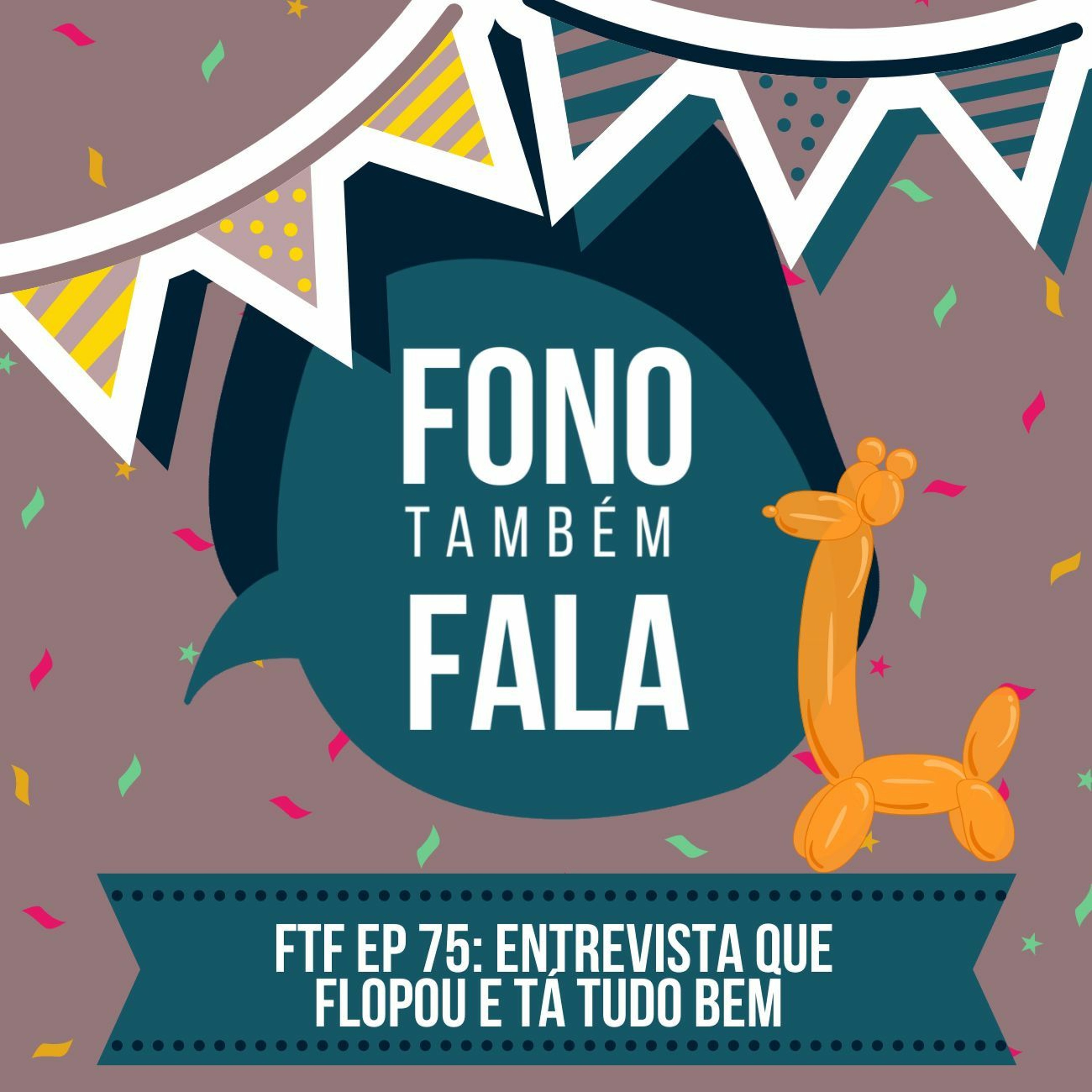 FTF Episódio 75: Entrevista que flopou e tá tudo bem episode artwork