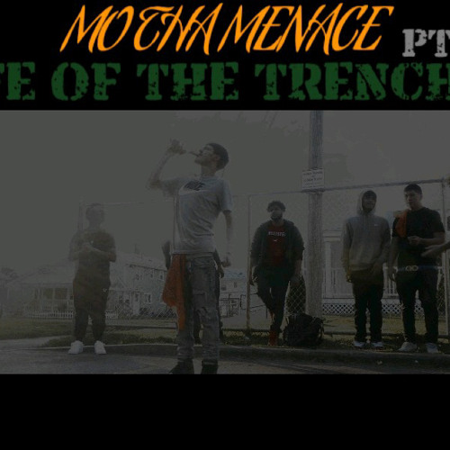 MoThaMenace “life of the trenches pt 2”
