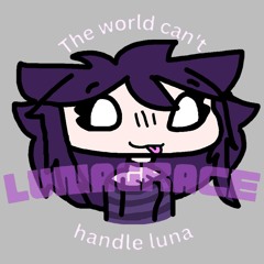 THE WORLD CAN'T HANDLE LUNAAA!!!!! >w<