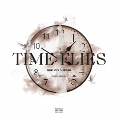 Time Flies A~Frado x Dorian Prod by. Deleralo Engineered by Eli.