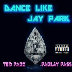 Dance Like Jay Park feat Parlay Pass (Prod Crookid)