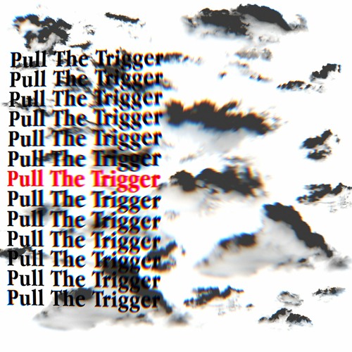 PULL THE TRIGGER (FREE DOWNLOAD)