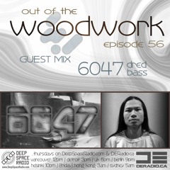 ...out of the woodwork - episode 56: guest mix - 6047 'dred bass'