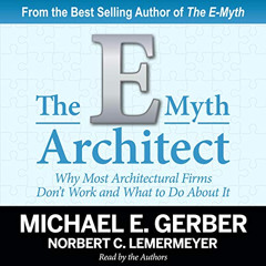 [Get] EPUB 💙 The E-Myth Architect: Why Most Architectural Firms Don't Work and What