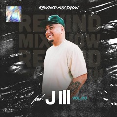 Rewind Mix Show Vol. 20 Feat. J. Ill