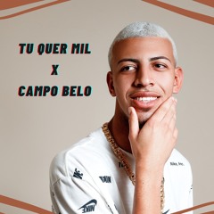 Tu Quer Mil X Campo Belo