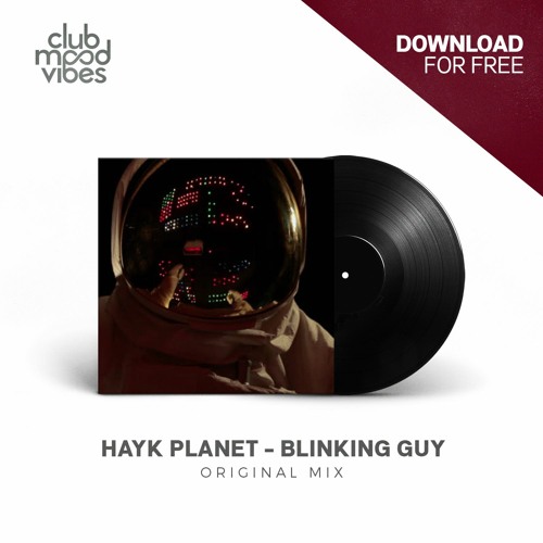 FREE DOWNLOAD: HAYK PLANET - Blinking Guy (Original Mix) [CMVF029]