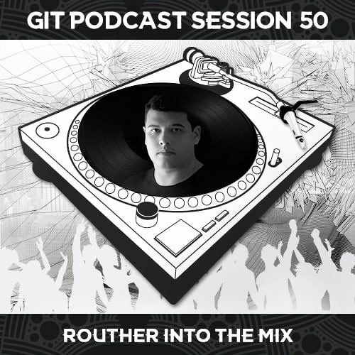 GIT Podcast Session 50 # Routher Into The Mix