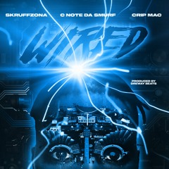 SkRUFF ZONA - Wired Ft. C Note Da Smurf & Crip Mac (Produced By. DreWay Beats)