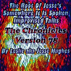 The Somewhere It Is Spoken Improvised Talk V78