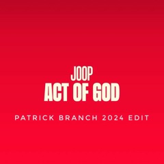 JOOP - Act Of God (Patrick Branch 2024 Edit)