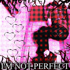 I'M NOT PERFECT (FEAT. LOVE JAI)