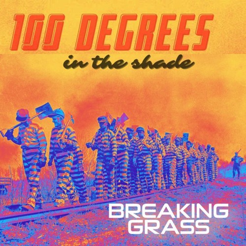 Breaking Grass - "100 Degrees in the Shade"