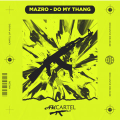 Mazro - Do My Thang - (Original Mix) [AK CARTEL]