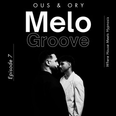 OUS & ORY - Melo Groove Ep. 7