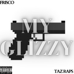 My Glizzy by Frisco (feat. Taz Raps)