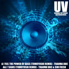 FEEL THE POWER OF BASS & SIGNS - TOMOYOSHI REMIXES - TRAUMA DBC & SIM FRESH - UVR019