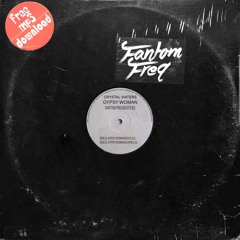 Crystal Waters - Gypsy Woman (Fantom Freq Bootleg) [FREE DOWNLOAD]