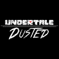[Undertale: Dusted] Welcome Back