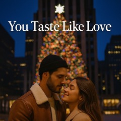 You Taste Like Love