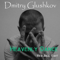 Dmitry Glushkov - Heavenly Dance (Red.Bill Edit)